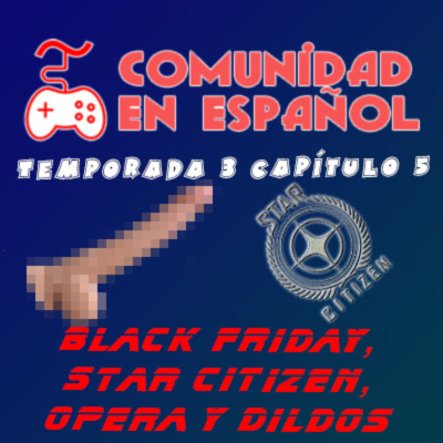 episode T3 Ep5: Black friday, Star Citizen, Opera y dildos artwork