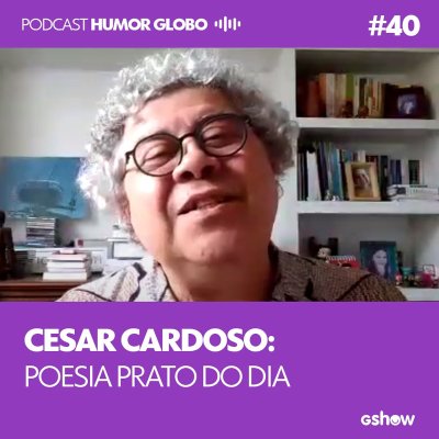 episode Humor Globo #40: Cesar Cardoso: Poesia Prato do Dia artwork