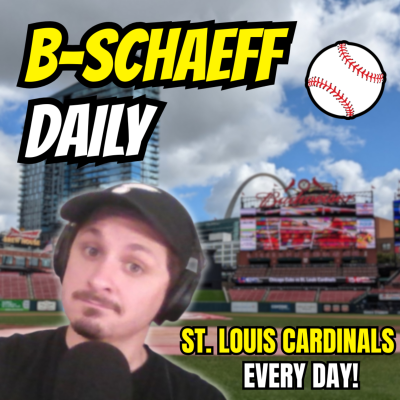 B-Schaeff Daily: St. Louis Cardinals Talk, Every Day
