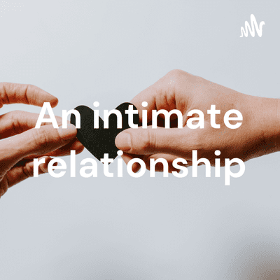 An intimate relationship