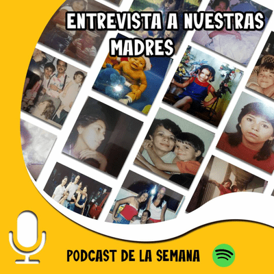episode Hablemos de las madres... ¿Amas de casa o Francotiradoras de chancletas? Entrevista a nuestras mamas artwork