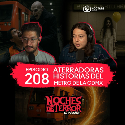 episode Ep 208: Aterradoras Historias del Metro de la CDMX artwork