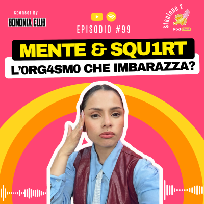 episode S2#99 | Mente & Squ1rt - L’0rg4sm0 che imbarazza? - Alicia artwork