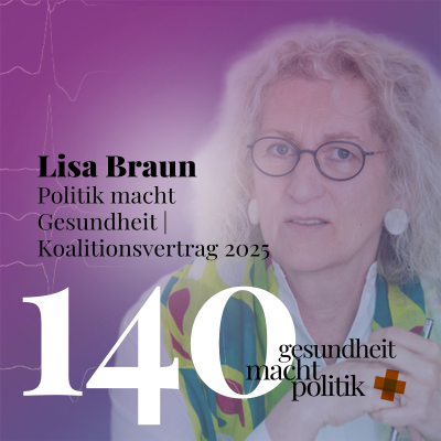 episode gmp140 Lisa Braun | Politik macht Gesundheit - Koalitionsvertrag 2025 artwork