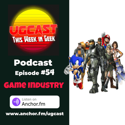 episode UGCast #54 This Week in Geek (Game Industry) artwork