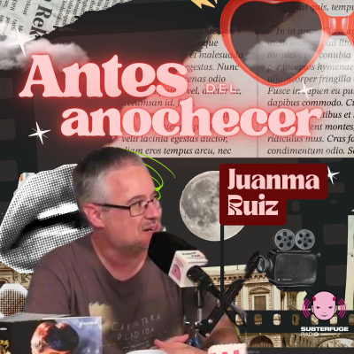 episode Antes del anochecer con Juanma Ruiz artwork