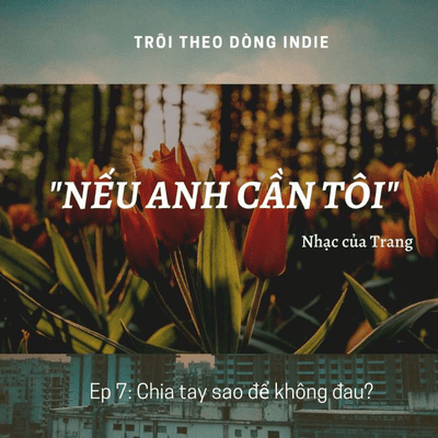 episode S1E7 – Chia tay sao để không đau? – “Nếu anh cần tôi” – Trôi theo dòng indie – Waves artwork