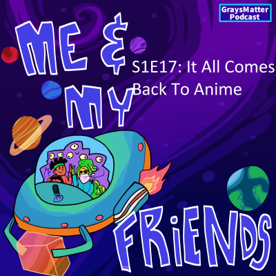 episode S1E17: It All Comes Back To Anime artwork