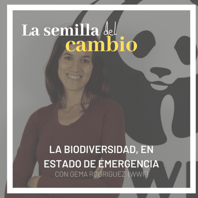 episode Ep 8. La biodiversidad, en estado de emergencia. Con Gema Rodríguez (WWF) artwork