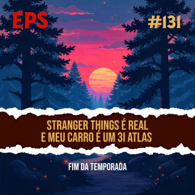 episode Stranger Things é Real e Meu Carro é um 3i Atlas - EPS 131 - 6ª Temp artwork
