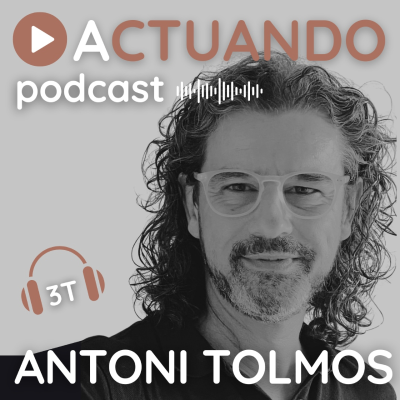 ACTUANDO. El podcast de Antoni Tolmos