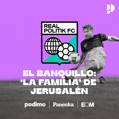episode 02 El banquillo: ‘La Familia’ de Jerusalén artwork