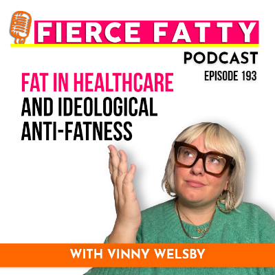 episode 193: Fat in Healthcare and Ideological Anti-Fatness artwork