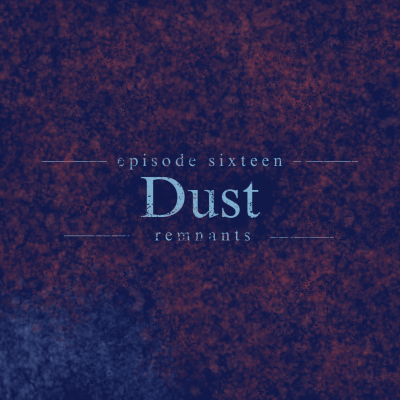 episode 16. Dust artwork