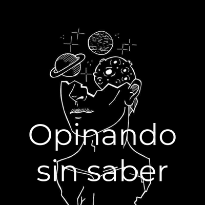 Opinando sin saber