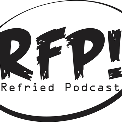 Refried Podcast