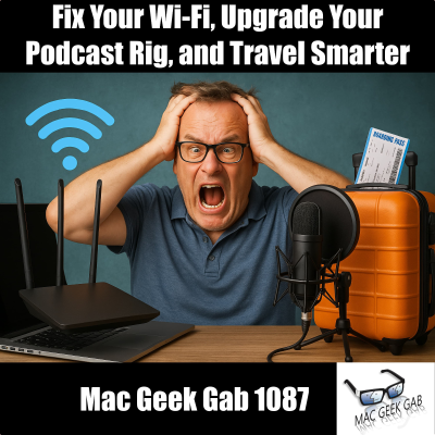 episode Fix Your Wi-Fi, Upgrade Your Podcast Rig, and Travel Smarter artwork