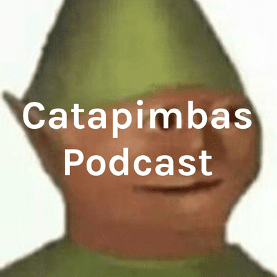 Catapimbas Podcast