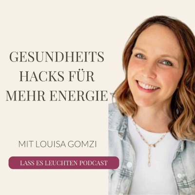episode Gesundheitshacks für mehr Energie- mit Louisa Gomzi artwork
