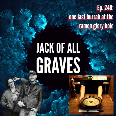episode Ep. 248: one last hurrah at the ramen glory hole artwork
