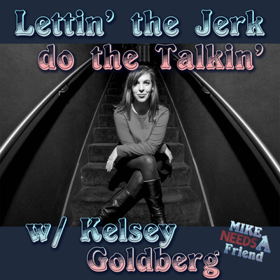 episode Ep. 14 - Lettin' the Jerk do the Talkin' w/ Kelsey Goldberg artwork