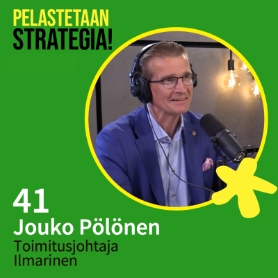 episode 41. Jouko Pölönen, suuryrityksen strategia eläväksi artwork