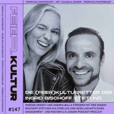 episode #147 - Die (Feier-)Kulturretter: Andrea Balla & Marian Hensky von der Ingrid Bischoff Stiftung artwork