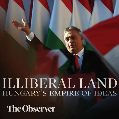 episode Illiberal land: Hungary’s empire of ideas artwork
