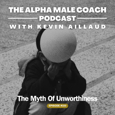 episode Episode 320: The Myth Of Unworthiness artwork