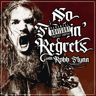 No F'n Regrets with Robb Flynn