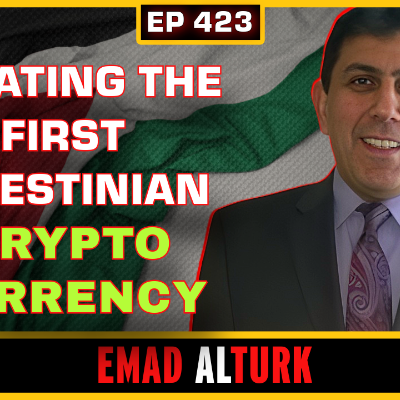 episode EP 423: Creating the FIRST Palestinian Crypto Currency | Emad AlTurk artwork