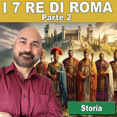 episode 160: Storia italiana: i 7 re di Roma (parte 2) artwork