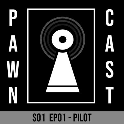 episode PAWNCast - S01 EP01 - Pilot artwork