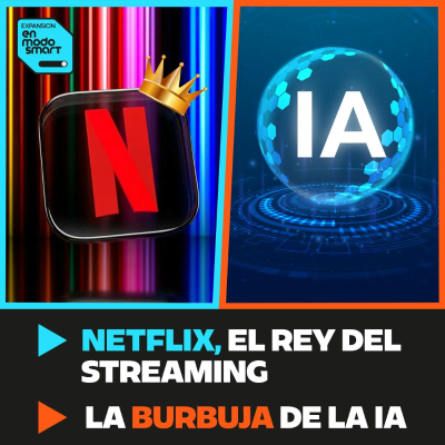 episode NETFLIX quiere ser el rey del STREAMING y ¿hay una BURBUJA en la IA? (Ep. 1) | En Modo Smart artwork