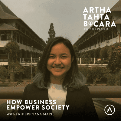 episode Artha Tahta Bicara #2 : How Business Empower Society w/ Hult Prize Winner Fridericiana Marie artwork