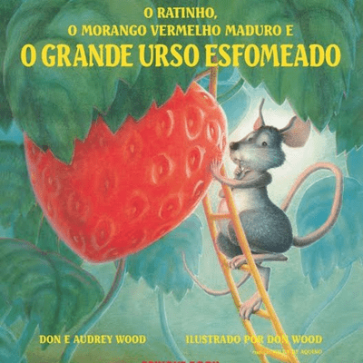 episode O ratinho, o morango vermelho maduro e o grande urso esfomeado. Editora Brinque Book artwork