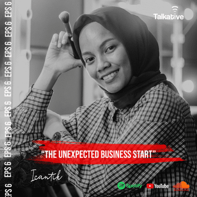 episode TALKATIVE EPS 6 "THE UNEXPECTED BUSSINESS START" artwork