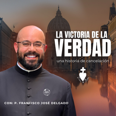 episode 16-XI-25 La victoria de la Verdad, con el P. Francisco José Delgado artwork