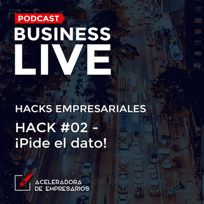 episode Hack empresarial #02 - ¡Pide el dato! artwork
