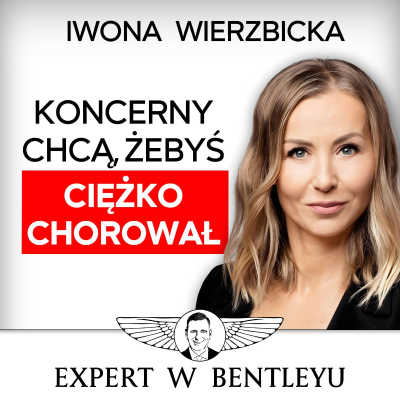 episode Zadbaj o zdrowie teraz, albo po Tobie! Iwona Wierzbicka [Expert w Bentleyu] artwork