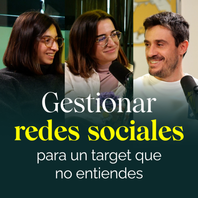 episode Gestionar redes sociales para un target que no entiendes artwork