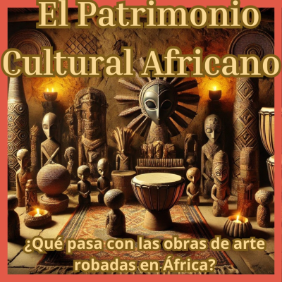episode Patrimonio cultural africano robado durante la época colonial artwork