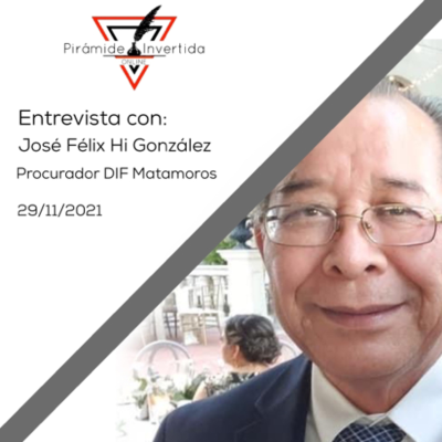 episode La Entrevista con José Félix Hi Gonzalez/ Procurador DIF Matamoros artwork