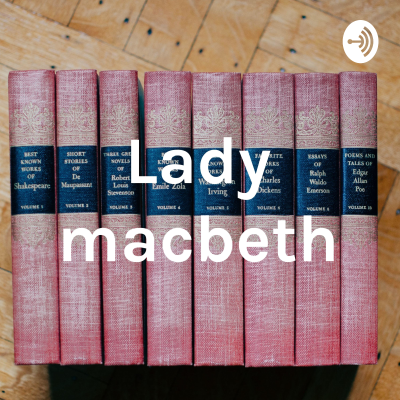 episode Lady macbeth podcast by lucy and sophie artwork