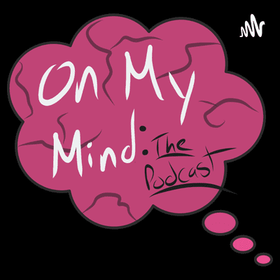 On My Mind: The Podcast