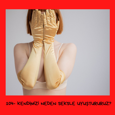 episode 104 - Kendimizi Neden Seksle Uyuştururuz? artwork