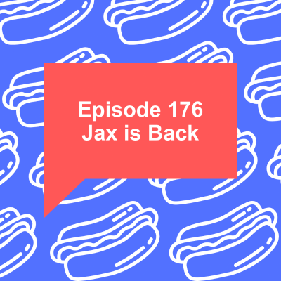 episode Episode 176: Jax is Back artwork