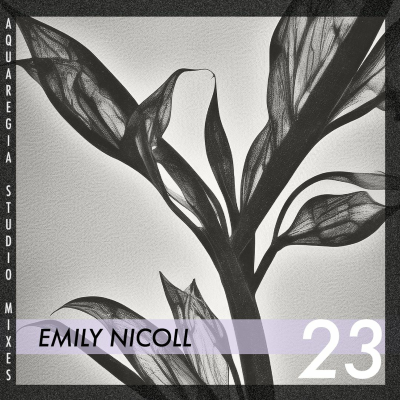 episode Aquaregia Studio Mixes No. 23: Emily Nicoll artwork