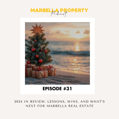 episode #31: 2024 IN REVIEW: LESSONS, WINS, AND WHAT’S NEXT FOR MARBELLA REAL ESTATE artwork
