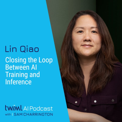 episode Closing the Loop Between AI Training and Inference with Lin Qiao - #742 artwork